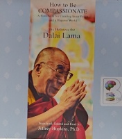 How to Be Compassionate written by Dalai Lama performed by Jeffrey Hopkins PhD on Audio CD (Unabridged)